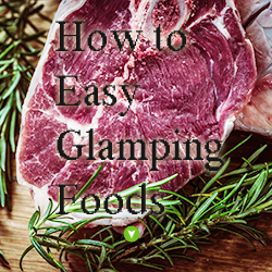 How to Easy Glamping Foods